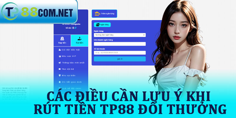 Các Điều Cần Lưu Ý Khi Rút Tiền TP88 Đổi Thưởng