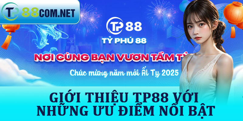 Giới Thiệu TP88 Với Những Ưu Điểm Nổi Bật