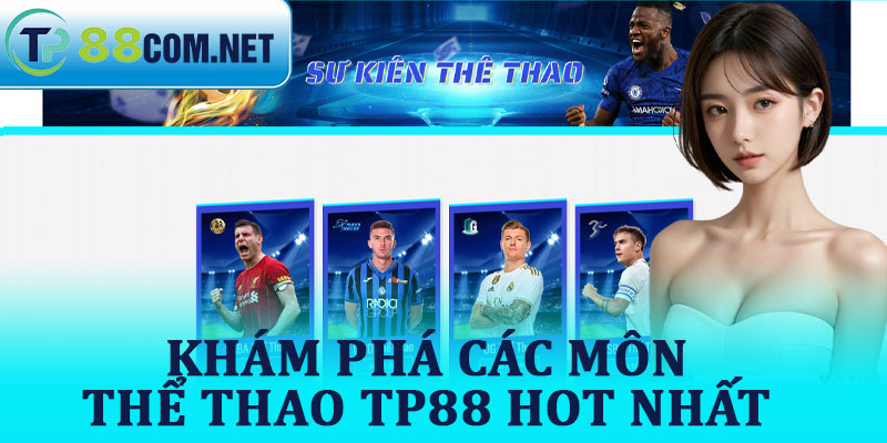 Khám Phá Các Môn Thể Thao TP88 Hot Nhất