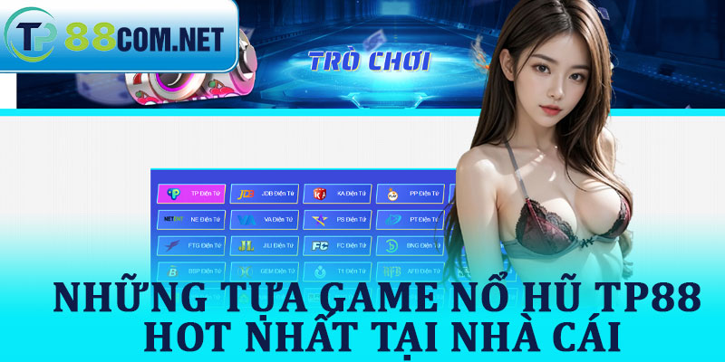 Những Tựa Game Nổ Hũ TP88 Hot Nhất Tại Nhà Cái