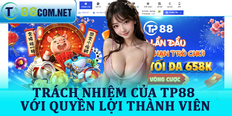 Trách Nhiệm Của TP88 Với Quyền Lợi Thành Viên