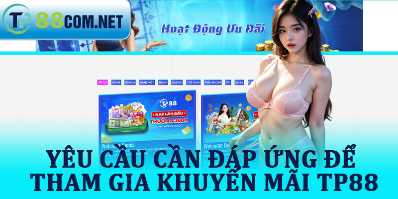 Yêu Cầu Cần Đáp Ứng Để Tham Gia Khuyến Mãi TP88